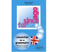 FOR, SINCE, AGO - L'essentiel de la grammaire, exercices et corrigés L'anglais essentiel de la grammaire Exercices et corrigés - Rémy Dumas - Ellipses - broché - Scolaire / Universitaire