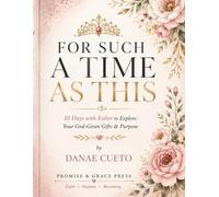 For Such a Time as This: 10 Days with Esther to Explore Your God-Given Gifts & Purpose