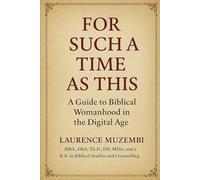 For Such a Time as This: A Guide to Biblical Womanhood in the Digital Age