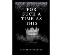 For Such A Time As This: A Novel of The Queen Of Persia