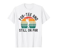 for-Tee and Still on par Funny Golfer 40th Birthday Humour T-Shirt