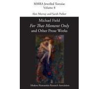 for That Moment Only' And Other Prose Works, By Michael Field,
