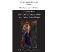 for That Moment Only' And Other Prose Works, By Michael Field,