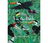 For the Birds: An Artist's Aviary