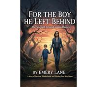 For the boy he left behind: The strength i found in his absence.