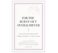 For the Burnt-Out Overachiever: A Gift for Women: 150 Notes for the Quietly Exhausted and Unbelievably Strong