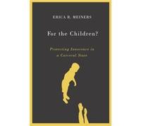 For the Children by Erica R. Meiners Erica R. Meiners (Auteur)