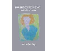 For The Common Good: A Chronicle Of Canada