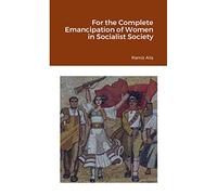 For the Complete Emancipation of Women in Socialist Society