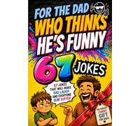 For The Dad Who Thinks He's Funny: Fully Illustrated Dad Joke Book - 67 Jokes That Will Make Dad Laugh and Everyone Else Suffer