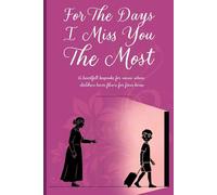 For the Days I Miss You the Most: A Blank Journal for Mothers Missing Their Children A Space to Write, Remember, and Feel Close Again