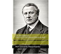 For The Defence: The Life Of Sir Edward Marshall Hall