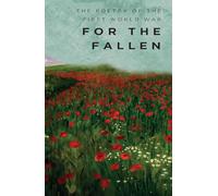 For The Fallen: The Poetry of the First World War
