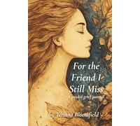 For the Friend I Still Miss: A Grief Journal to Honor the Friend You'll Never Forget