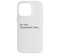 for The Fuckteenth Time Sign I Don't Know I Just Work Here Coque pour iPhone 14 Pro Max