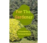 For the gardener: Gardener's notebook for daily notes for women and men. All your notes in one place.