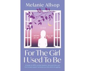 For the Girl I Used to Be: A Guide For BPD, suicidal ideation, tips and tricks, and how to best support someone you love whose struggling.