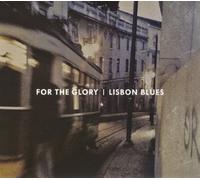 For the Glory - Lisbon Blues [Import]