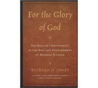 For The Glory Of God: The Role Of Christianity In The Rise And Development Of Modern Science: The Dependency Thesis And Control Beliefs (Volume 1) (Paperback) Richard H Jones, (Auteur)