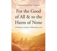 For The Good Of All And To The Harm Of None