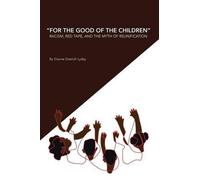 For The Good Of The Children" Racism, Red Tape And The Myth Of Family Reunification