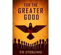 For The Greater Good: A Chilling Near-Future Dystopian Tale