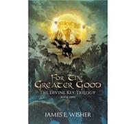 For The Greater Good - James E. Wisher - Draft2Digital - Livre en Anglais James E. WisherJames E. Wisher (Auteur)