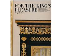 For The King's Pleasure: The Furnishing And Decoration Of George Iv's Apartments At Windsor Castle