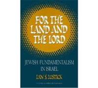 For the Land and the Lord: Jewish Fundamentalism in Israel Lustick, Ian S. (Auteur)