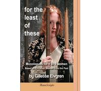 For the Least of These: Monologues for 1 to 9 women