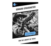 For the Liberty of Texas: The History of the Mexican War