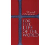 For the Life of the World: Sacraments and Orthodoxy by Alexander Schmemann (1973) Paperback