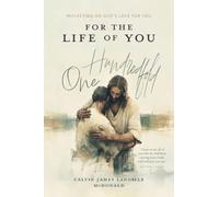 For the Life of You - One Hundredfold: Reflecting on God's Love For You