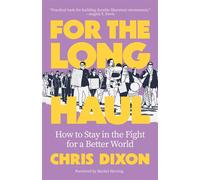 For the Long Haul How to Stay in the Fight for a Better World - Chris Dixon - Ak Press - ebook (ePub) - Livre