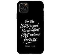 for The Lord is Good His Love Endures Forever Psaum 100:5 Coque pour iPhone 11 Pro Max