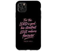 for The Lord is Good His Love Endures Forever Psaum 100:5 Coque pour iPhone 11 Pro Max