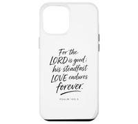 for The Lord is Good His Love Endures Forever Psaum 100:5 Coque pour iPhone 12 Pro Max