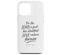 for The Lord is Good His Love Endures Forever Psaum 100:5 Coque pour iPhone 13 Pro Max