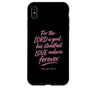 for The Lord is Good His Love Endures Forever Psaum 100:5 Coque pour iPhone XS Max