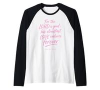 for The Lord is Good His Love Endures Forever Psaum 100:5 Manche Raglan