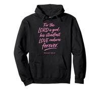 for The Lord is Good His Love Endures Forever Psaum 100:5 Sweat à Capuche