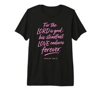 for The Lord is Good His Love Endures Forever Psaum 100:5 T-Shirt Haut de Gamme