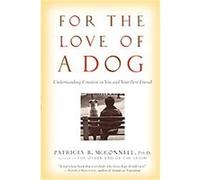 For the Love of a Dog Patricia McConnell (Auteur)