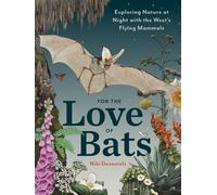 For the Love of Bats Exploring Nature at Night with the West’s Flying Mammals - Niki Desautels - Skipstone - ebook (ePub) - Livre