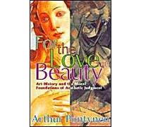For The Love Of Beauty: Art, History, And The Moral Foundations Of Aesthetic Judgment
