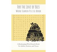 For the Love of Bees Word Search Puzzle Book: A Beekeeping Word Search Book for Adults, Seniors, and Teens 6x9 55 Buzzing Puzzles for Beekeepers, ... Honey, Hives, Flowers, and Pollinators