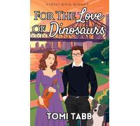 For the Love of Dinosaurs: A Sweet Royal Romance