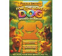 For the Love of Dog Word Search: 100+ Unique Dog-Shaped One Word Puzzles in Large Print for Kids, Adults, and Seniors: Find 5000+ Hidden “DOG” Words ... Grid - A Relaxing and Heartwarming Brain Game