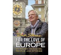 For the Love of Europe (First Edition): My Favorite Places, People, and Stories