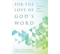 For the Love of God's Word: An Introduction to Biblical Interpretation